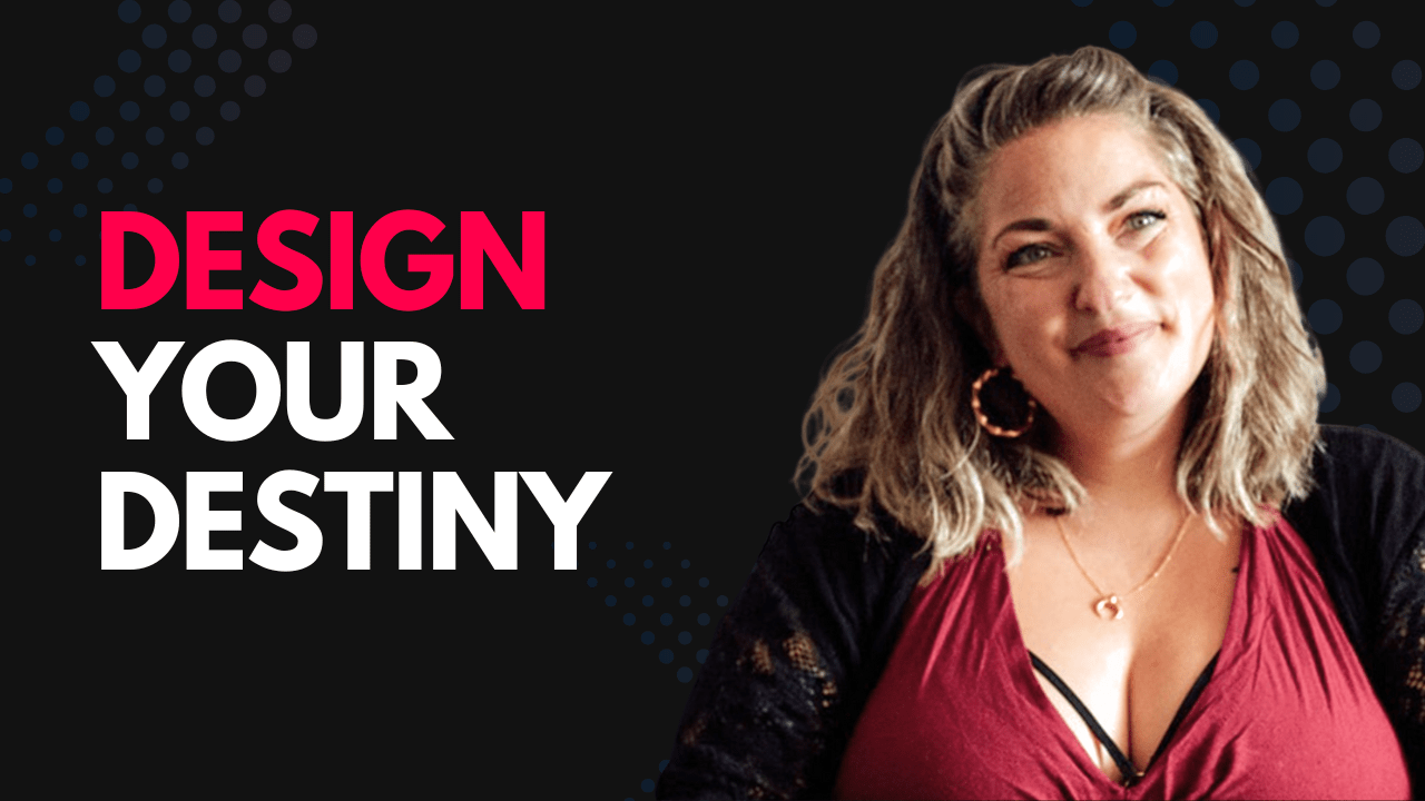 Design Your Destiny