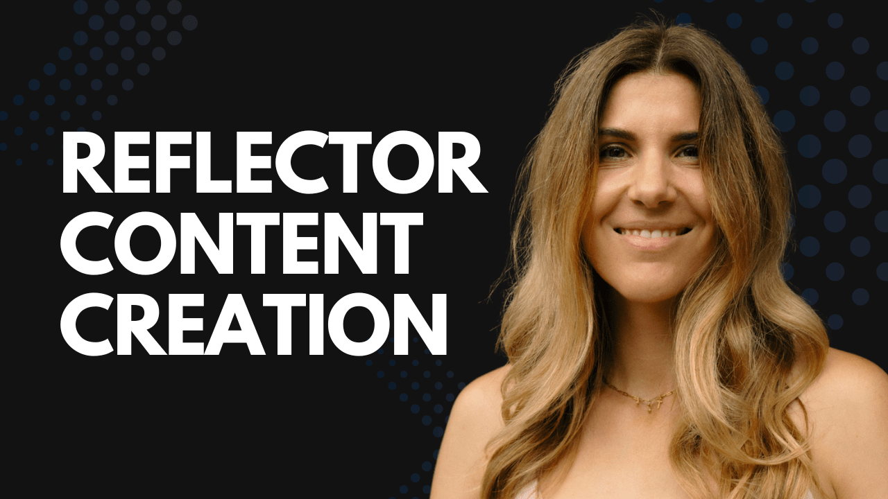 Reflector content creation