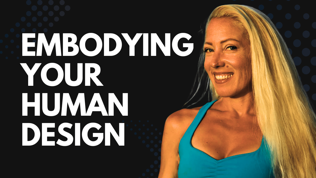 embodying your Human Design