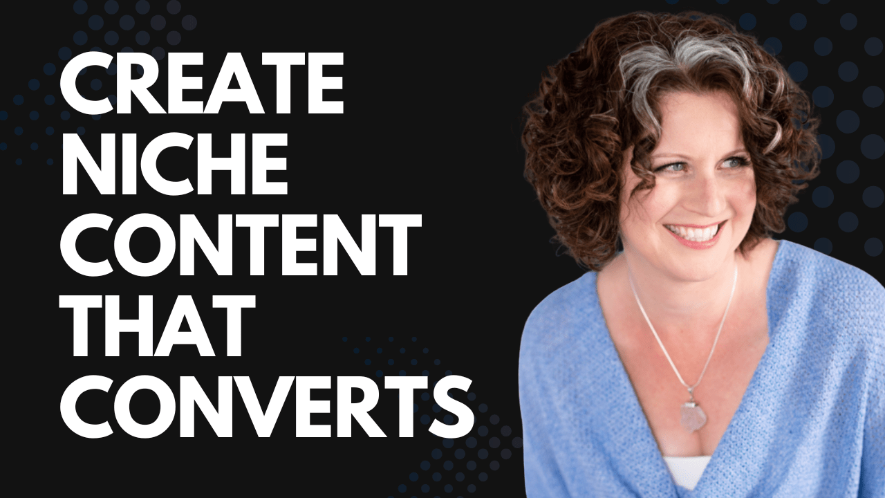 Create Niche Content That Converts