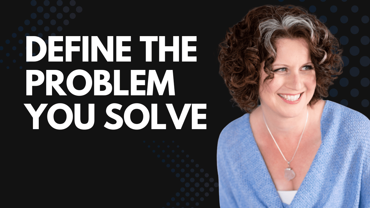 Define The Problem You Solve