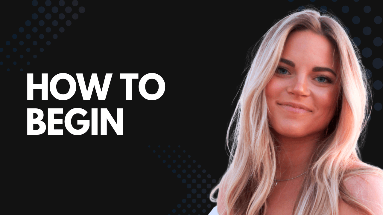How To Begin