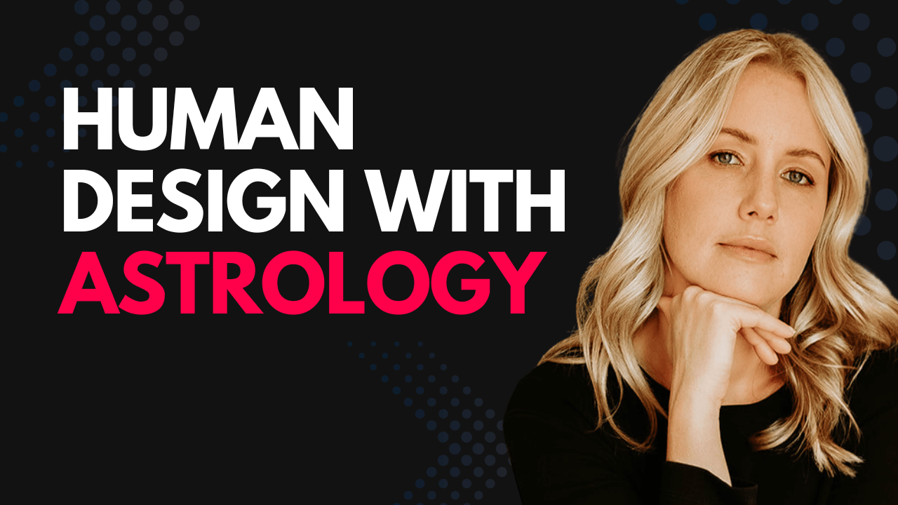 Mastering Human Design with Astrology