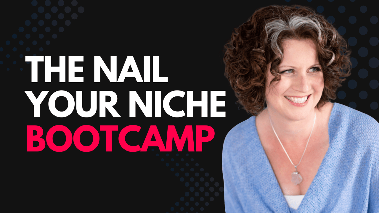 The Nail Your Niche Bootcamp