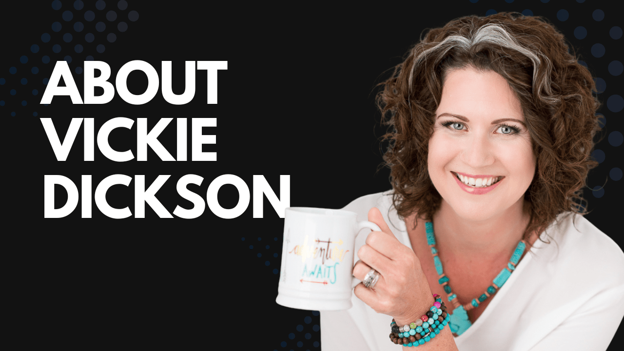 ABOUT VICKIE DICKSON