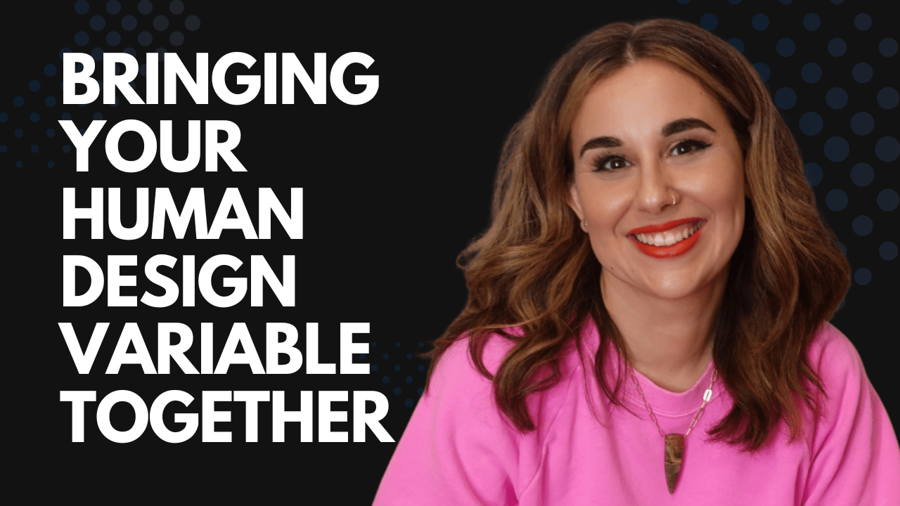 Bringing Your Human Design Variable Together