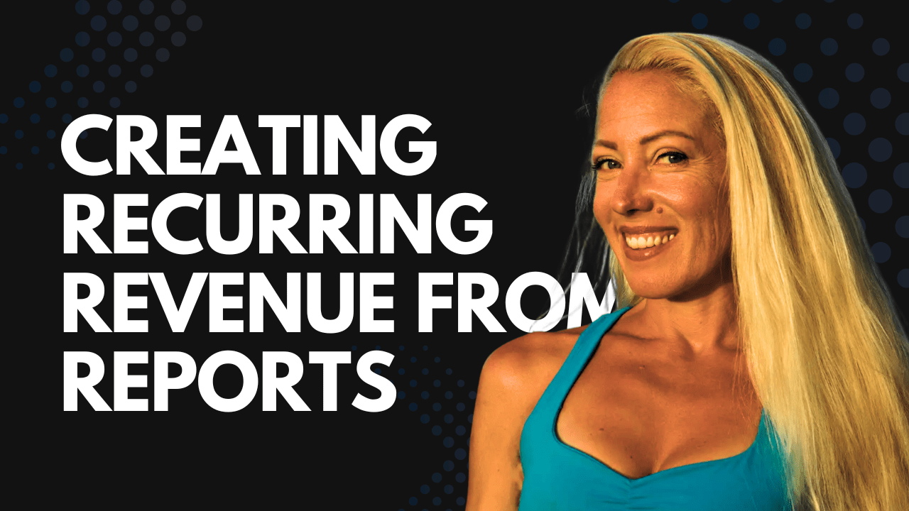 Creating Recurring Revenue from Reports