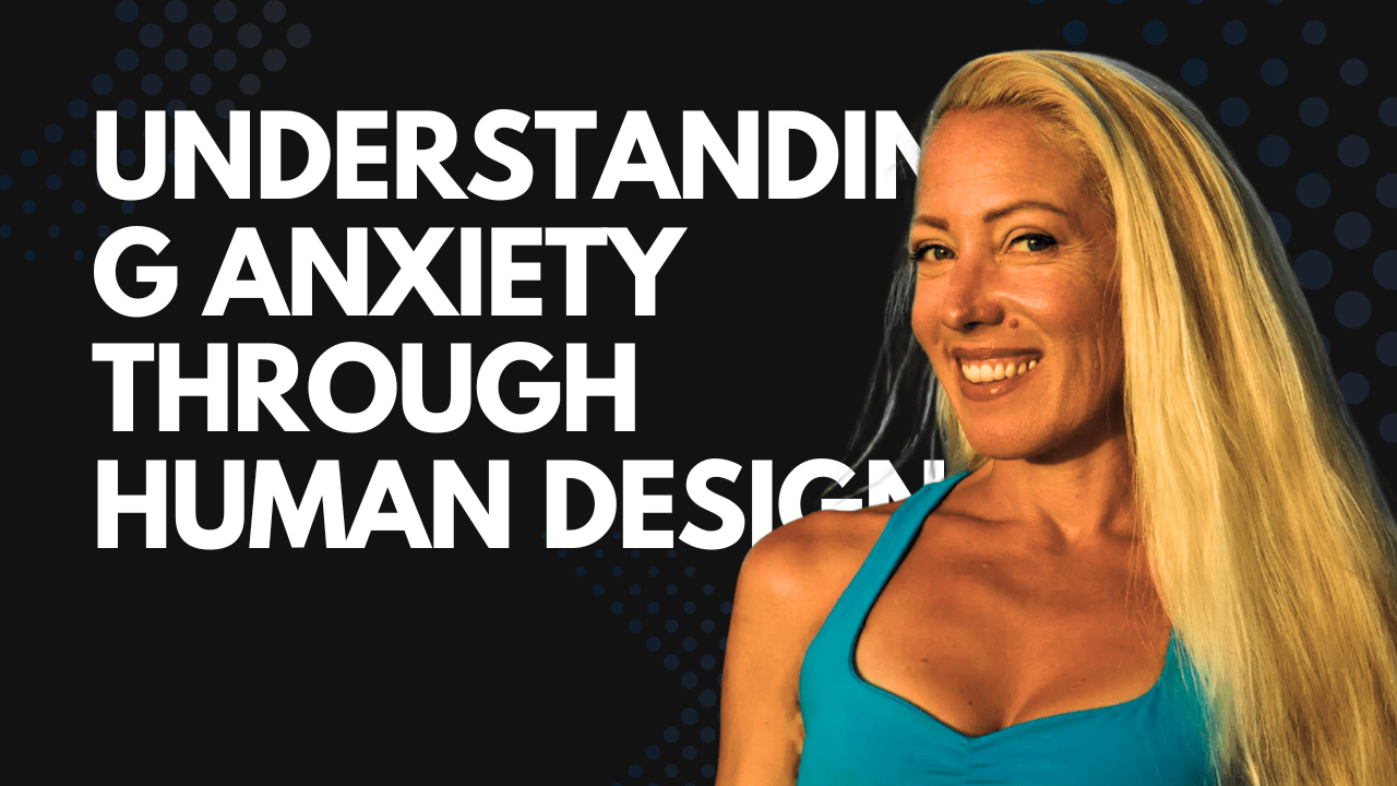 Understanding Anxiety Through Human Design