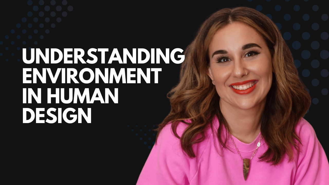 Understanding Environment in Human Design