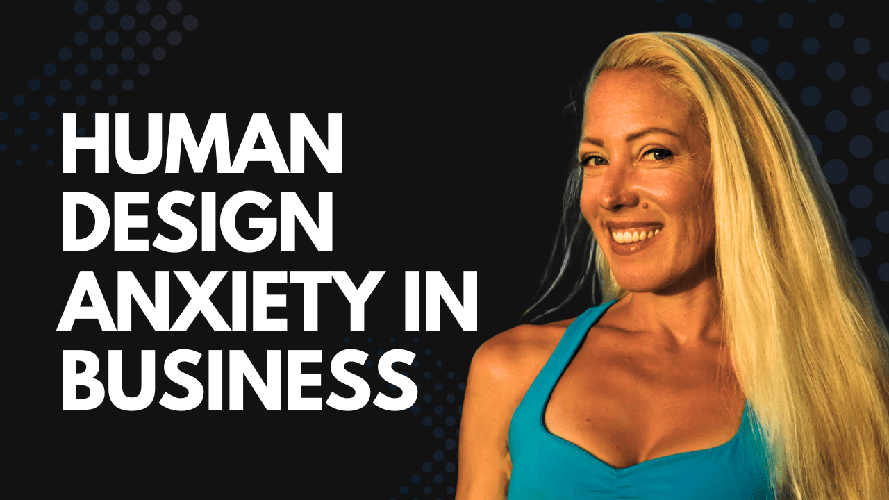 human design anxiety in business