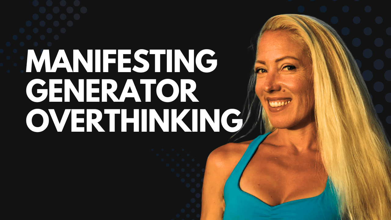 manifesting generator overthinking