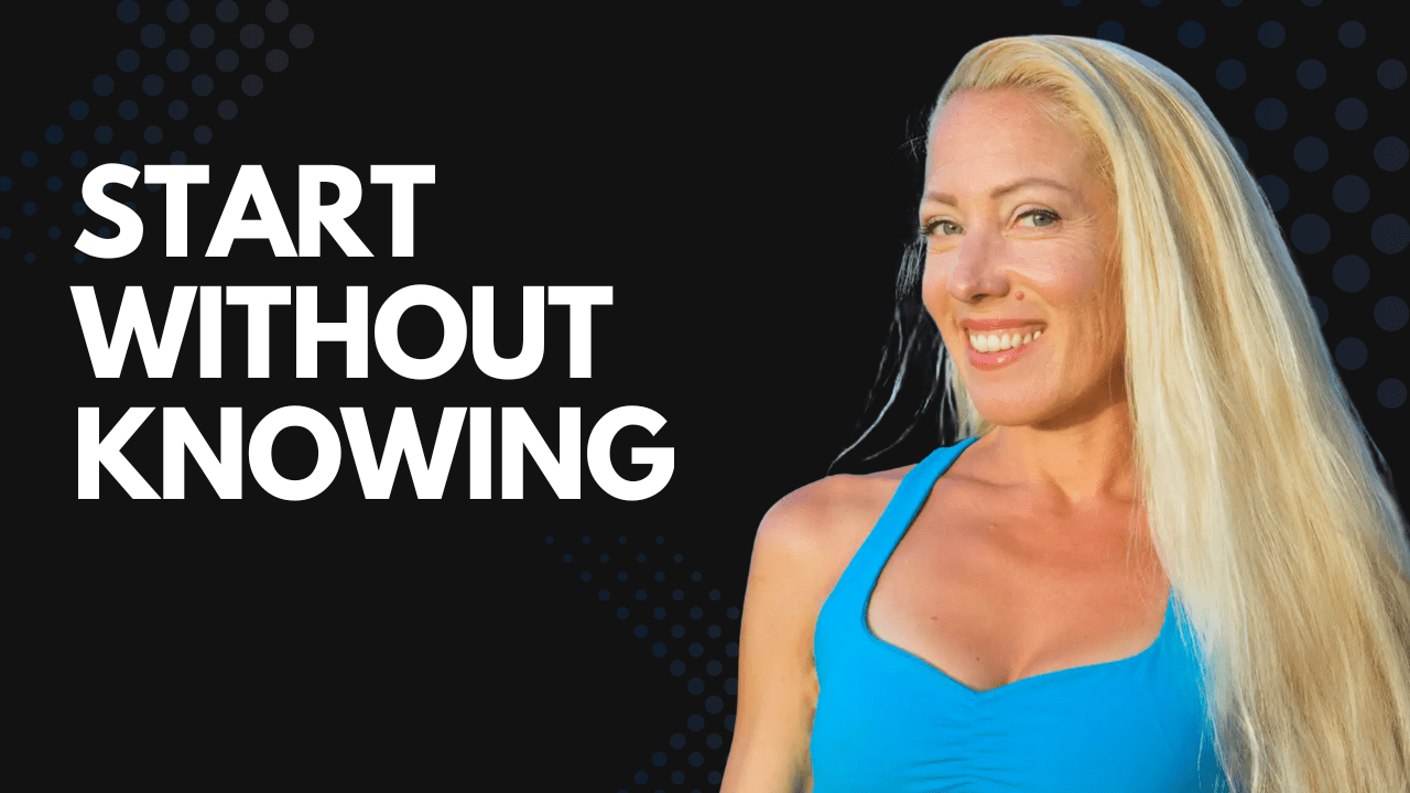 Start Without Knowing