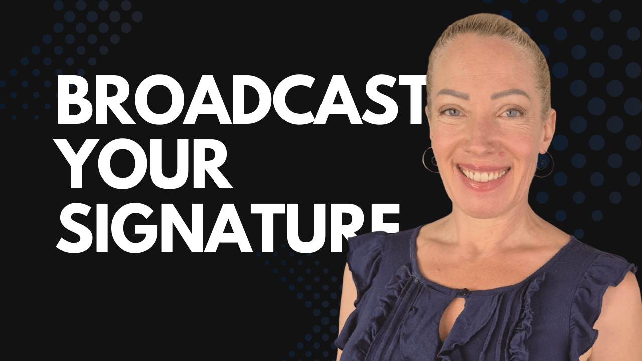 Broadcast Your Signature