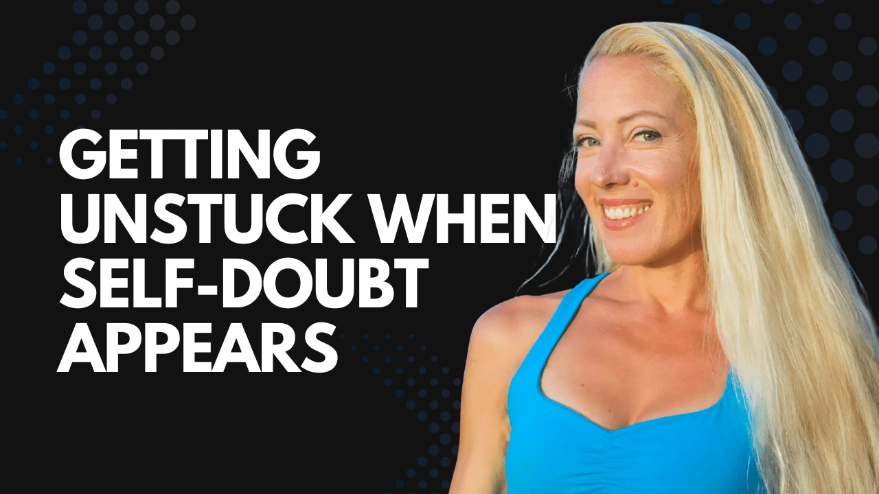 Getting Unstuck When Self-Doubt Appears