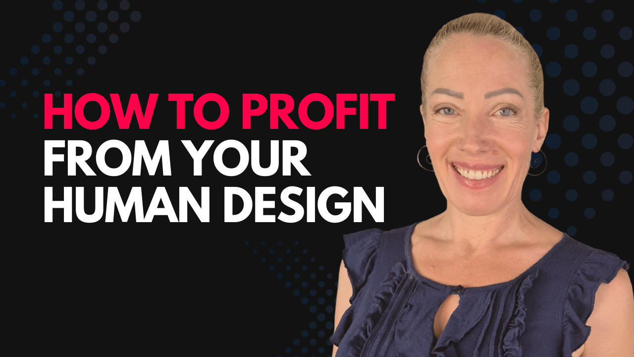 How to Profit from Your Human Design