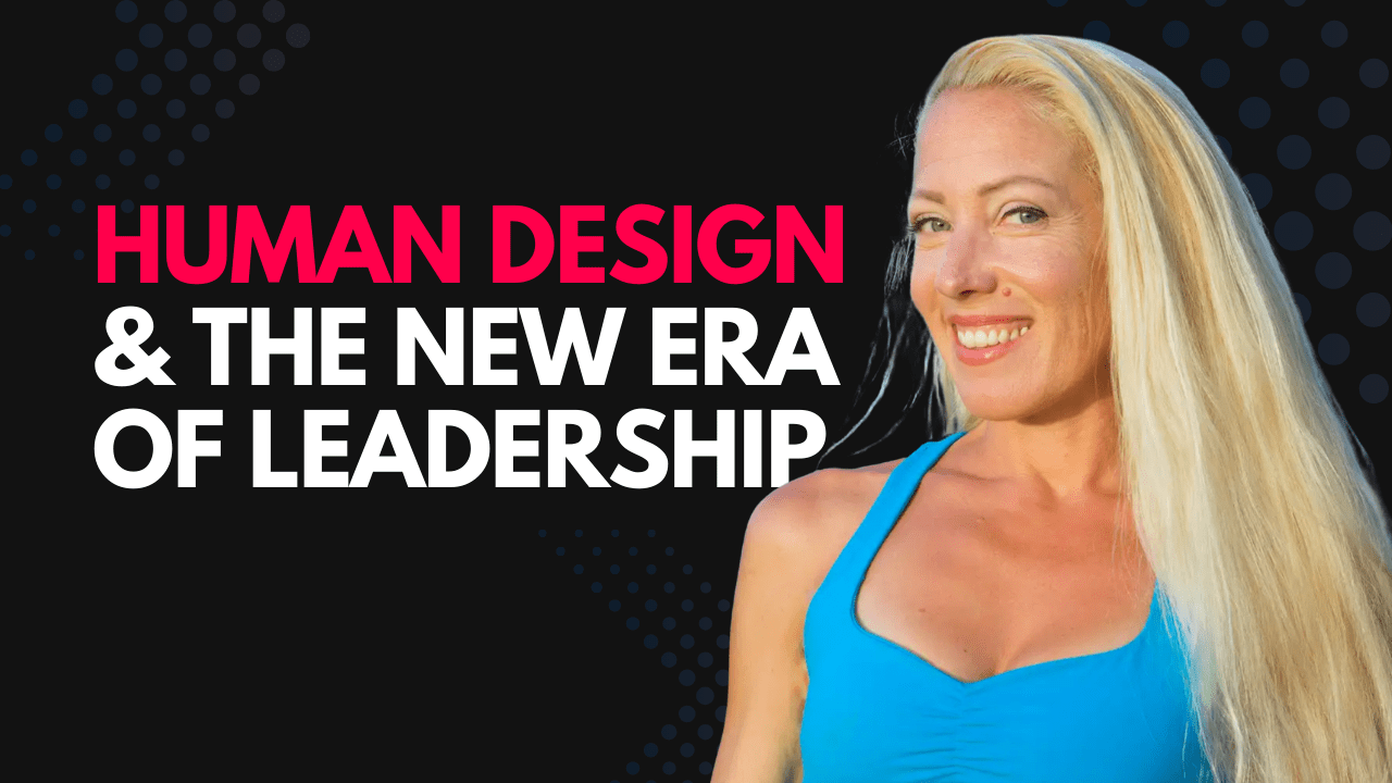 Human Design & the New Era of Leadership